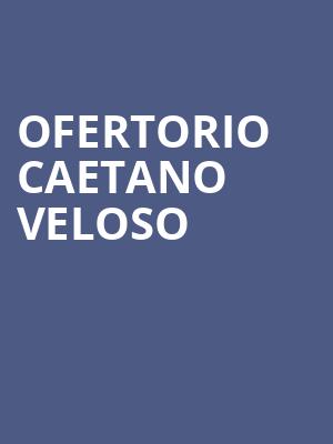Ofertorio Caetano Veloso at Barbican Hall